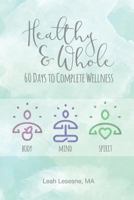 Healthy & Whole: 60 Days to Complete Wellness 1537100637 Book Cover