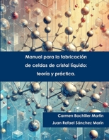 Manual para la fabricación de celdas de cristal líquido: teoría y práctica. (Spanish Edition) B0DZV58RSM Book Cover