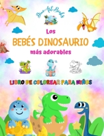 Los bebés dinosaurio más adorables - Libro de colorear para niños - Escenas prehistóricas únicas de bebés dinosaurio: Encantadoras criaturas que impul B0CP8KLVGF Book Cover