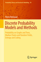 Discrete Probability Models and Methods: Probability on Graphs and Trees, Markov Chains and Random Fields, Entropy and Coding 3319434756 Book Cover