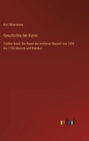 Geschichte der Kunst: Fünfter Band: Die Kunst der mittleren Neuzeit von 1550 bis 1750 (Barock und Rokoko) 3368280562 Book Cover