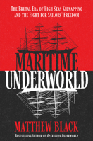 Maritime Underworld: The Brutal Era of High Seas Kidnapping and the Fight for Sailors’ Freedom 0806544945 Book Cover