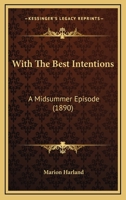 With The Best Intentions: A Midsummer Episode 0548567883 Book Cover