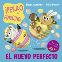 Perro Y Pinguino. El Huevo Perfecto 8491457755 Book Cover