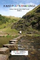 A Mad Poet's Ramblings: I Walk the Way on a Poet's Ley 1979181292 Book Cover