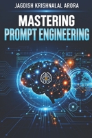 Mastering Prompt Engineering: Unlocking the Full Potential of AI B0DYTY12HG Book Cover