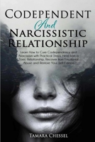 Codependent and Narcissistic Relationship: Learn How to Cure Codependency and Narcissism with Practical Steps. Heal from a Toxic Relationship, Recover from Emotional Abuse and Restore Your Self-Esteem 1801549869 Book Cover