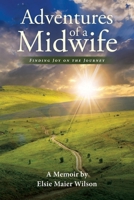 Adventures of a Midwife: Finding Joy on the Journey B0CPPD6J2D Book Cover