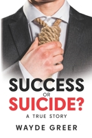 Success or Suicide? 1777977606 Book Cover
