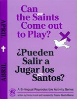 Can the Saints Come Out to Play?/Pueden Salir a Jugar Los Santos?: April 1893757153 Book Cover