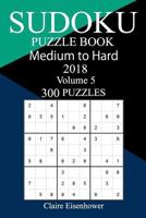 300 Medium to Hard Sudoku Puzzle Book - 2018 1978160550 Book Cover