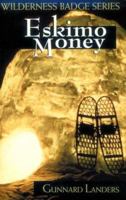 Eskimo Money (Landers, Gunnard. Wilderness Badge Series.) 1572231491 Book Cover