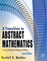 A Transition to Abstract Mathematics, Second Edition: Learning Mathematical Thinking and Writing 0123744806 Book Cover