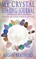 My Crystal Healing Journal: Discover the healing powers of crystals 1533190313 Book Cover