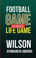 Football Game versus Life Game 1500246255 Book Cover