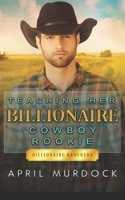 Teaching Her Billionaire Cowboy Rookie B08PXK154L Book Cover