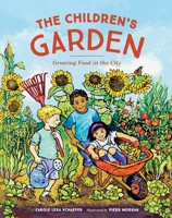 The Children's Garden: Growing Food in the City 1570619840 Book Cover