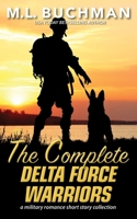 The Complete Delta Force Warriors : A Military Romantic Suspense Story Collection 1949825914 Book Cover