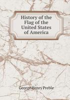 History of the Flag of the United States of America 1016006500 Book Cover