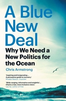 A Blue New Deal: Why We Need a New Politics for the Ocean 0300270402 Book Cover