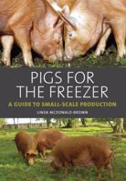 Pigs for the Freezer: A Guide to Small-Scale Production 1847971628 Book Cover