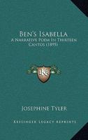 Ben's Isabella: A Narrative Poem In Thirteen Cantos 1120266564 Book Cover