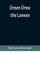 Green Grew the Lasses 9356371105 Book Cover