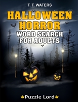 Halloween Horror: Halloween Word Search Activity Book For Adults With 50 Themed Puzzles B08K4K2KZR Book Cover