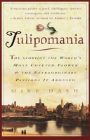 Tulipomania : The Story of the World's Most Coveted Flower & the Extraordinary Passions It Aroused 0575402504 Book Cover