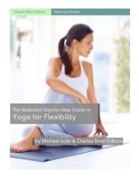 The Illustrated Step-By-Step Guide to Yoga for Flexibility 1985623056 Book Cover