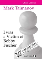I was a Victim of Bobby Fischer 1784831492 Book Cover