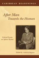 Caribbean Reasonings: After Man, Towards the Human: Critical Essays on Sylvia Wynter 9766372241 Book Cover