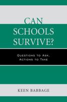 Can Schools Survive?: Questions to Ask, Actions to Take 1475808674 Book Cover