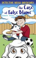 The Case of False Blame (Detective Bella Unleashed Book 2) 0997907045 Book Cover