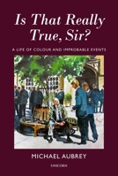 Is That Really True, Sir?: A Life of Colour and Improbable Events 1914414195 Book Cover