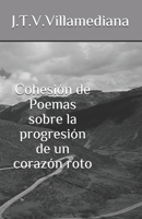 Cohesión de Poemas sobre la progresión de un corazón roto B08RH7WPKH Book Cover
