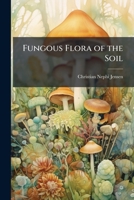 Fungous Flora of the Soil 1149080655 Book Cover
