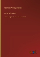 Amor a la patria: drama trágico en un acto y en verso (Spanish Edition) 3368053264 Book Cover