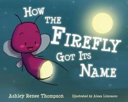 How the Firefly Got Its Name 1620867362 Book Cover