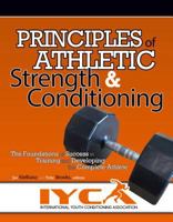 Principles of Athletic Strength & Conditioning: The Foundations of Success in Training and Developing the Complete Athlete 1941549268 Book Cover