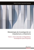 Metodología de Investigación en Arquitectura y Urbanismo: Tomo 1. De la Intuición al Diagnóstico: Investigación para Proyectar (Spanish Edition) 9999339344 Book Cover