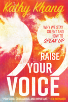 Raise Your Voice: Why We Stay Silent and How to Speak Up 0830845402 Book Cover