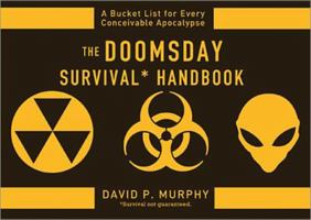 The Doomsday Survival Handbook: Bucket Lists for Every Conceivable Apocalypse 1402272235 Book Cover