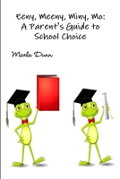 Eeny, Meeny, Miny, Mo: A Parent's Guide to School Choice 1300041250 Book Cover