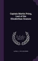 Captain Martin Pring, Last of the Elizabethan Seamen 1341169928 Book Cover