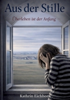 Aus der Stille: Überleben ist der Anfang (German Edition) 3695101466 Book Cover