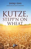 Kutze, Stepp'n on Wheat 1783081287 Book Cover