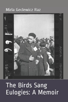 The Birds Sang Eulogies: A Memoir 0963542664 Book Cover