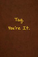 Tag. You're It : Lined Journal, 108 Pages, 6x9 Inches 1981782672 Book Cover
