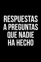 Respuestas a preguntas que nadie ha hecho: Un divertido cuaderno con una frase graciosa ideal para regalar 1677245182 Book Cover
